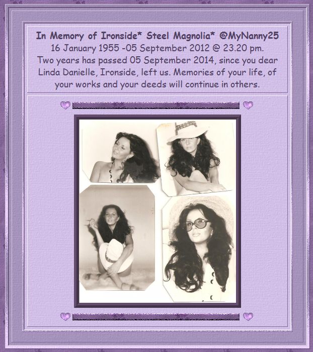 2nd year memorial of Ironside* Steel Magnolia* @MyNanny25 16 January 1955 -05 September 2012 @ 23.20 pm Ironside_2nd_Memorial_05_Sep2014