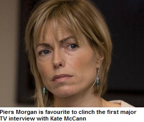 Piers Morgan is favourite to clinch the first major TV interview with Kate McCann